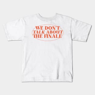 we don't talk about the finale Kids T-Shirt